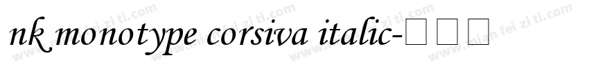 nk monotype corsiva italic字体转换